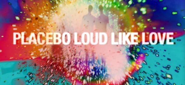 PLACEBO_LOUD_LIKE_LOVE